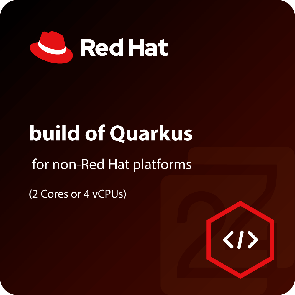 Red Hat build of Quarkus for non-Red Hat platforms (2 Cores or 4 vCPUs ...